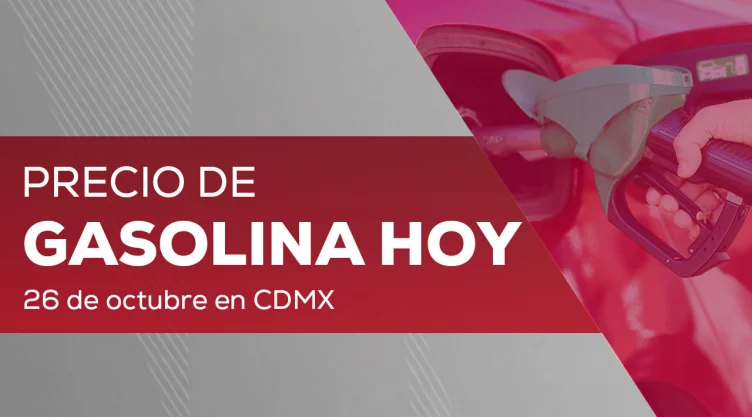 Precio de gasolina HOY 26 de octubre 2026: ¿A cuánto está el litro de Magna, Premium y Diésel?