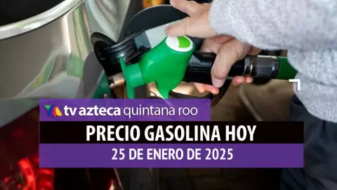Gasolina hoy en Quintana Roo_ precio magna, premium y diésel 25 de enero de 2025.jpg