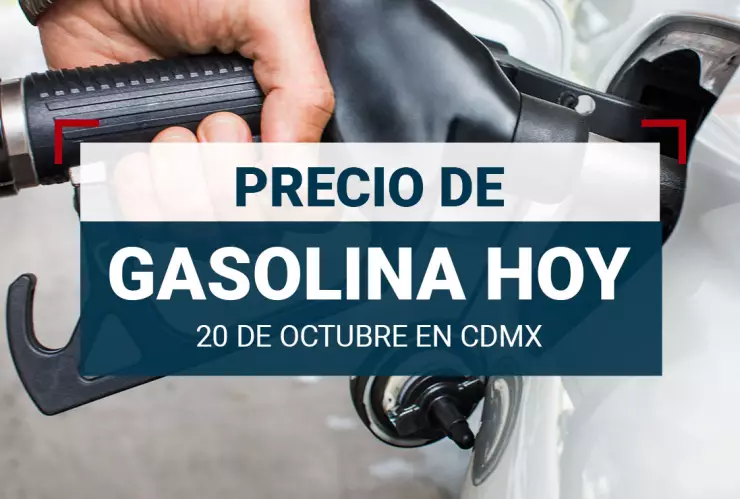 Precio de gasolina hoy 20 de octubre 2024 en México