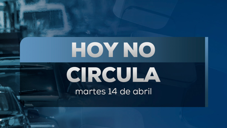 Hoy No Circula martes 14 de abril