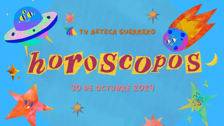 Horóscopos de Tv Azteca Guerrero 30 de oc