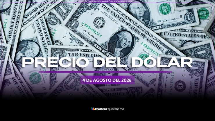 ¿Subió o bajó? Este es el precio del dólar en Cancún HOY martes 4 de agosto