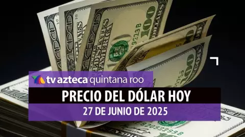 Tipo de cambio en Cancún: Precio del dólar y del peso hoy, 27 de junio 2025