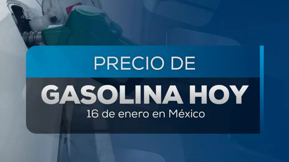 Precio de gasolina en México hoy 16 de enero 2025