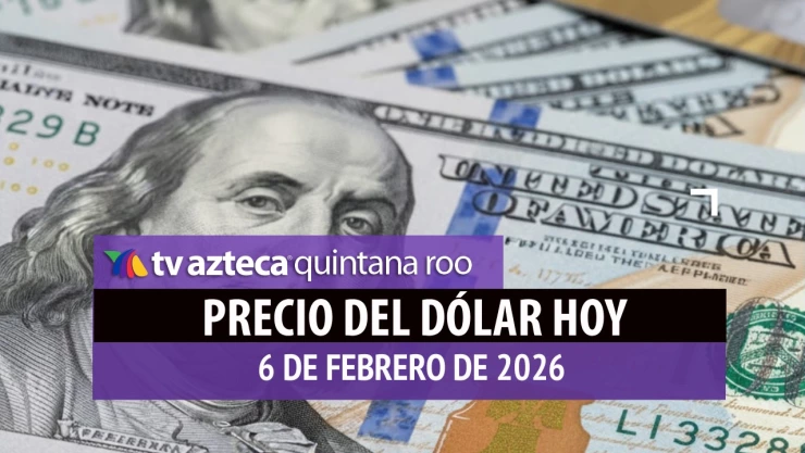 ¿Cómo cerrarán las divisas? Este es el precio del dólar en Cancún al cierre de HOY, viernes 6 de febrero de 2026