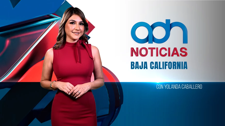 ADN Noticias Baja California Yolanda 2025