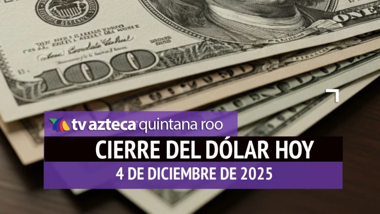 Así cerrará el dólar este jueves: Este es el precio de las divisas al cierre de HOY, 4 de diciembre de 2025
