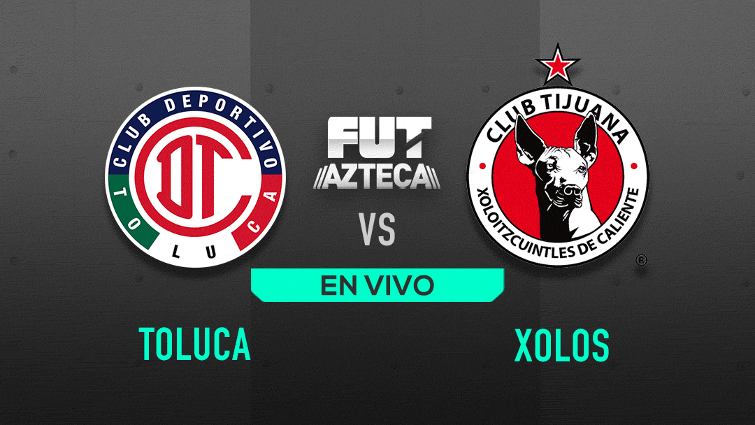 Toluca vs Xolos EN VIVO