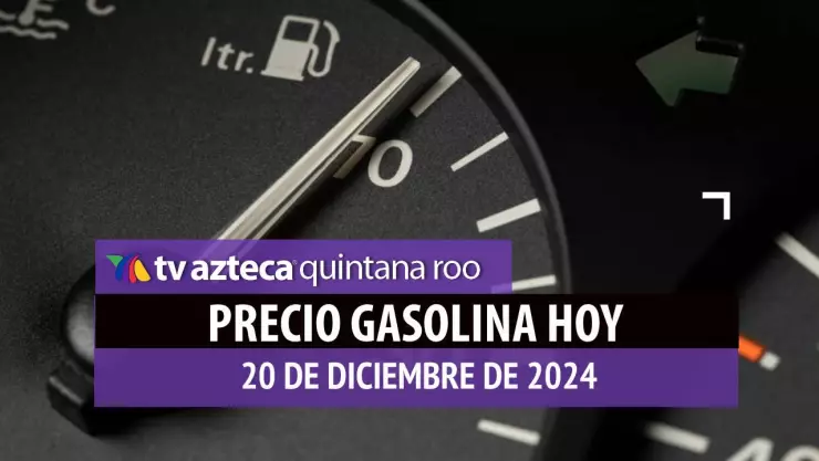 Gasolina hoy en Quintana Roo_ precio magna, premium y diésel 20 de diciembre de 2024.jpg