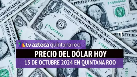 Precio del dólar en Cancún HOY; tipo de cambio el 15 de octubre.jpg