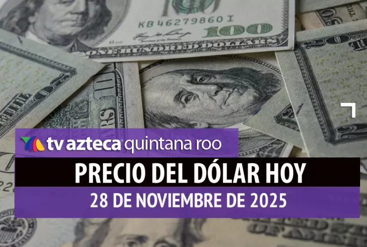 ¿Cuál es el precio del dólar HOY, viernes 28 de noviembre 2025? Así se encuentra el tipo de cambio ante el peso mexicano