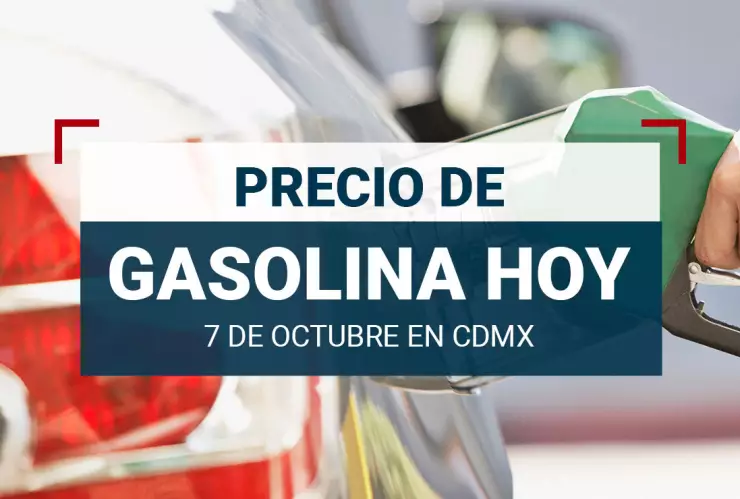 Conoce el precio de la gasolina hoy 7 de octubre 2024 en México