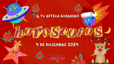 Horóscopos de Tv Azteca Guerrero 4 de diciembre 2024.jpg