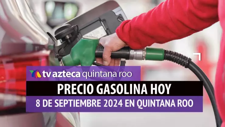 Gasolina HOY en Quintana Roo_ precio magna, premium y diésel el 8 de septiembre.jpg
