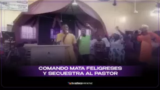 El ataque dejó tres personas sin vida y provocó el secuestro del pastor por parte del comando agresor