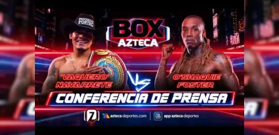 Emanuel ‘Vaquero’ Navarrete vs. O’Shaquie Foster: Hora EXACTA de inicio de la pelea de box que transmitirá GRATIS Azteca 7