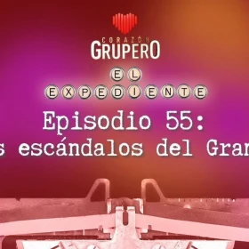 ep 55 expediente - corazon grupero