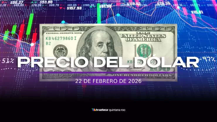 ¿Vas a cambiar? Precio del DÓLAR en Cancún HOY, domingo 22 de febrero de 2026
