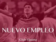 El empleo que ofrece Xolos de Tijuana y que te permitiría estar junto a Gilberto Mora
