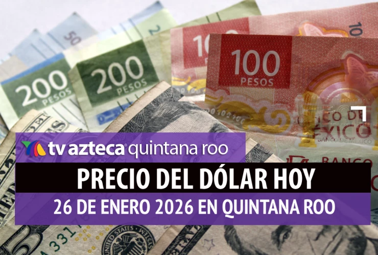 ¿Quieres cambiar tus ‘billetes verdes’_ Así cotiza el precio del dólar en Cancún HOY, 26 de enero de 2026.webp