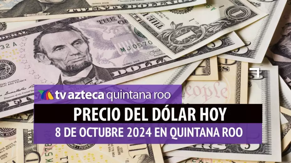 Precio del dólar en Cancún HOY; tipo de cambio el 8 de octubre.jpg