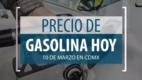 precio gasolina 10 junio CDMX