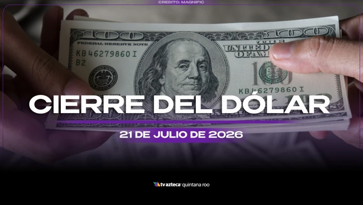 ¡Aprovecha para cambiar! Precio del dólar estadounidense al cierre de HOY, martes 21 de julio de 2026, en Cancún