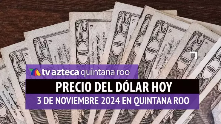 Precio del dólar en Cancún HOY