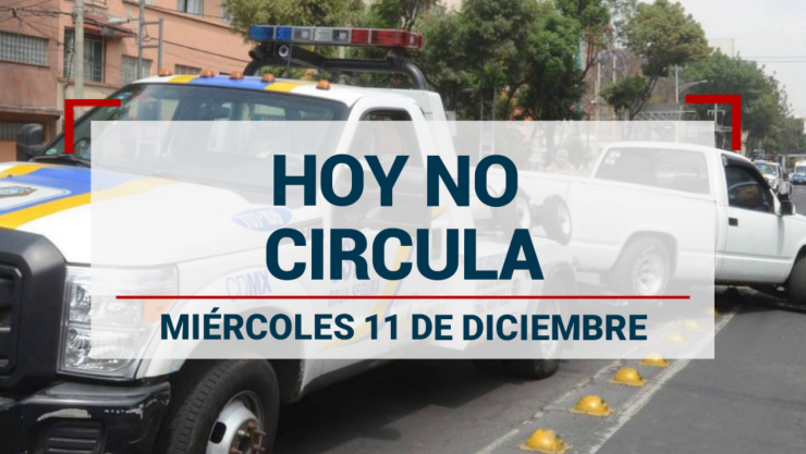 Hoy No Circula miércoles 11 de diciembre de 2024
