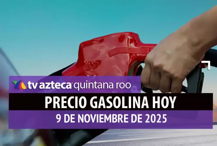 PRECIO DE LA GASOLINA HOY 9 DE NOVIEMBRE DE 2025