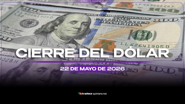 ¿Ya sabes cómo cerrará el dólar HOY, viernes 22 de mayo de 2026? Este es el precio de las divisas al cierre del día