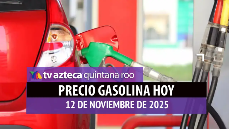PRECIO DE LA GASOLINA HOY 12 DE NOVIEMBRE DE 2025