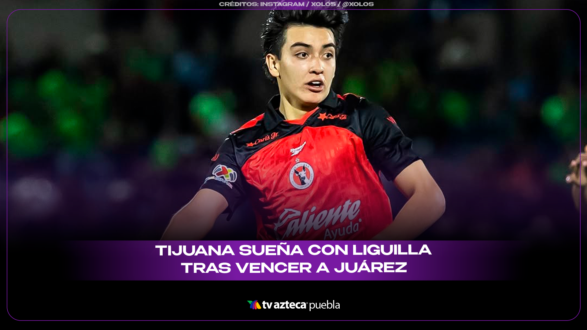 Xolos vence a Juárez y se mete a zona de liguilla.