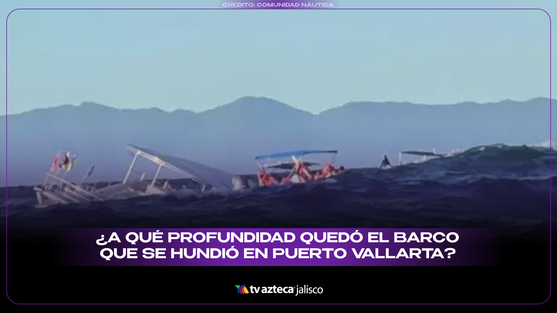 ¿Cuántos metro bajo el agua quedó el Marigalante? El barco pirata de Puerto  Vallarta que se hundió tras un incidente, image size:1920x1080