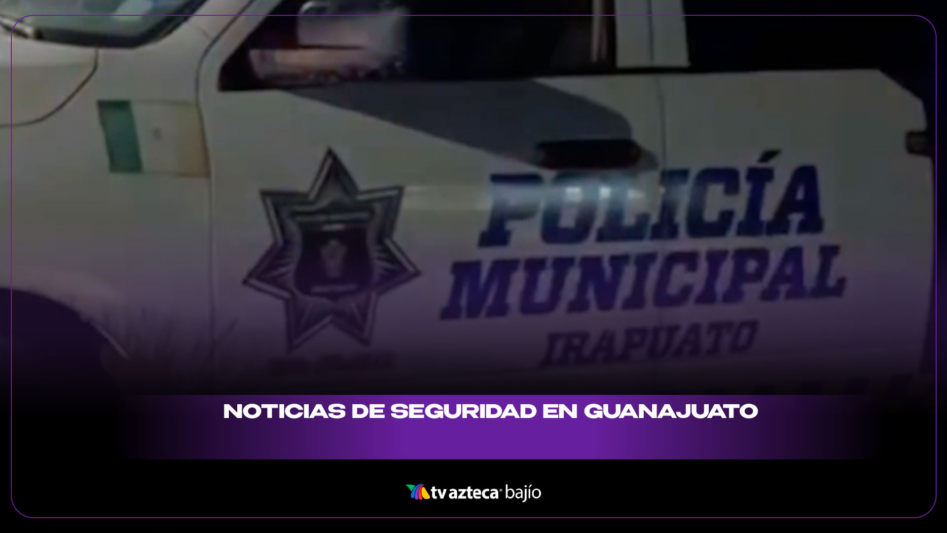 Noticias importantes de seguridad en Guanajuato ¿Qué pasó el día 22 de ...