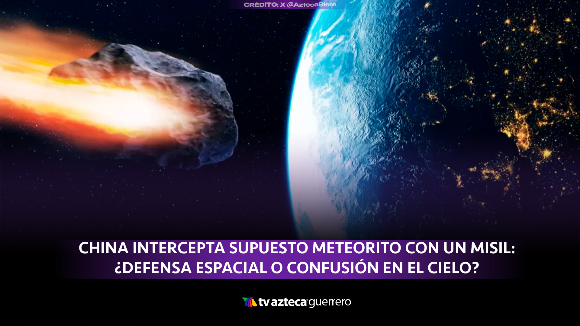 VIDEO: China destruye un meteorito que entró a la Tierra