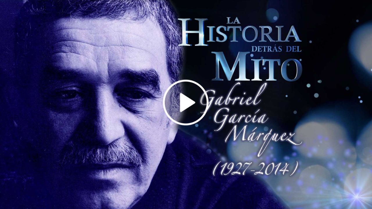 La Historia Detras Del Mito Gabriel Garcia Marquez